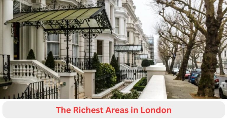 The Richest Areas in London: Discovering the City's Most Luxurious Neighborhoods