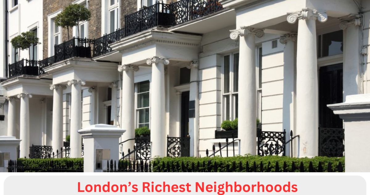 London’s Richest Neighborhoods: Are these neighborhoods safe?