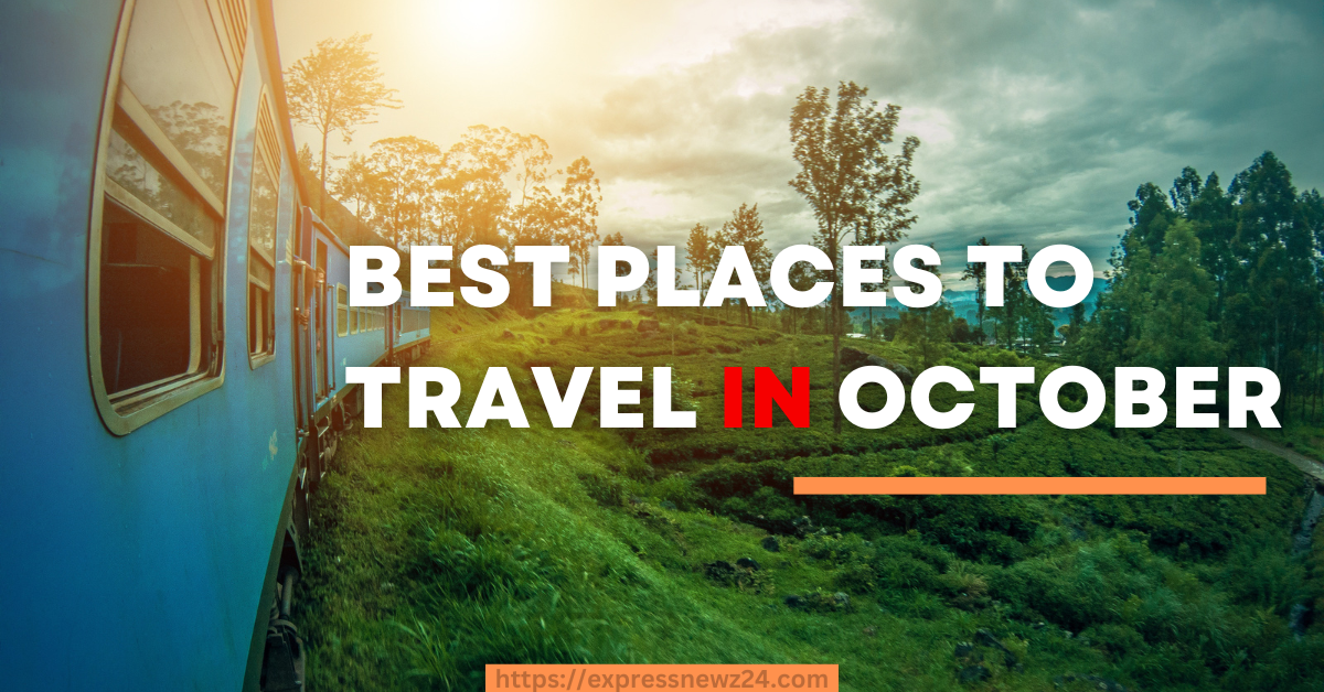 Best Places to Travel in October